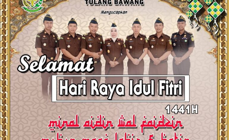  Kepala Kejaksaan Tulang Bawang Ibu Dyah Ambarwati, S.H., M.H. beserta seluruh jajaran mengucapkan “Selamat Hari Raya Idul Fitri 1441 Hijriah, Mohon Maaf Lahir dan Batin”