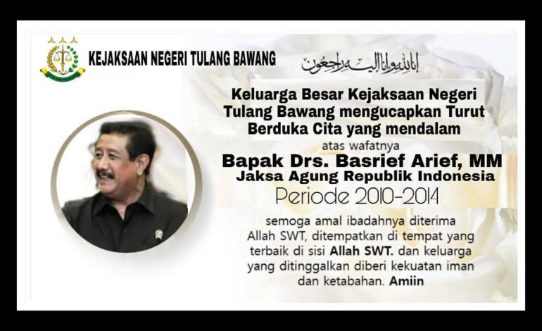  Keluarga Besar Kejaksaan Negeri Tulang Bawang mengucapkan  turut berduka cita yang mendalam atas wafatnya bapak Drs