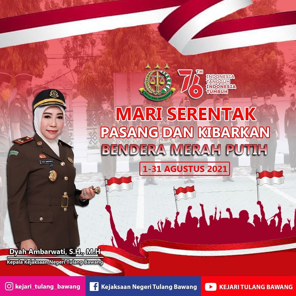 Keluarga Besar Kejaksaan Negeri Tulang Bawang mengajak semua Masyarakat untuk berpartisipasi memeriahkan Semangat Kemerdekaan dengan memasang dan mengibarkan Bendera Merah Putih dari tangaal 1 Agustus s/d tanggal 31 Agustus 2021