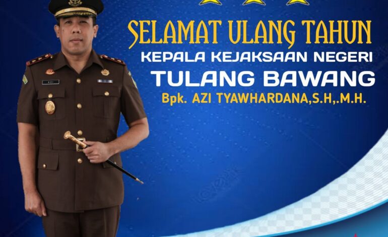  Kepala Kejaksaan Negeri Tulang Bawang, Sehat dan bahagia bersama keluarga, serta selalu dalam lindungan Allah SWT, Aamiin