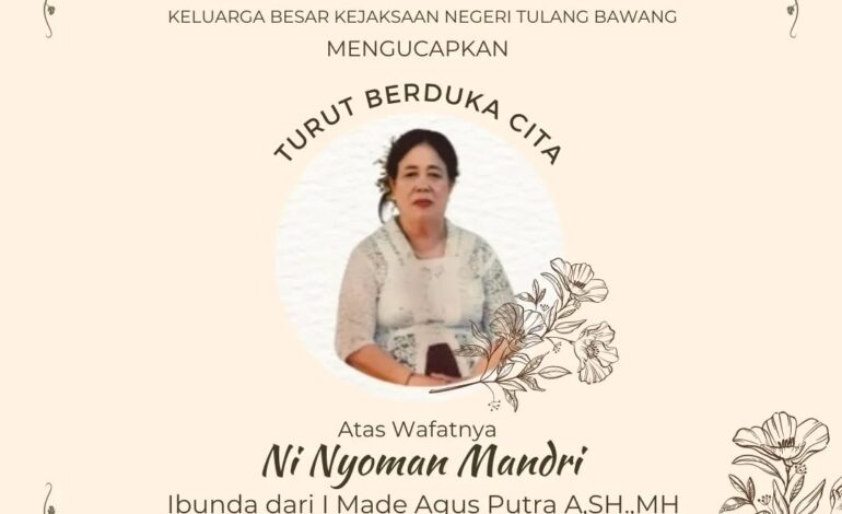  Keluarga Besar Kejaksaan Negeri Tulang Bawang mengucapkan Turut Berdukacita atas wafatnya “Ibu