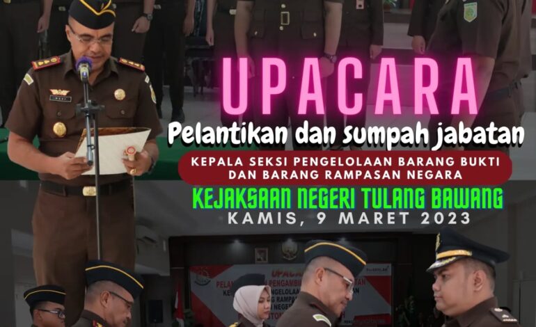  Kejaksaan Negeri Tulang Bawang melaksanakan Upacara Pelantikan dan Pengambilan Sumpah Jabatan Kepala Seksi Pengelolaan Barang Bukti dan Barang Rampasan Negara Kejaksaan Negeri Tulang Bawang