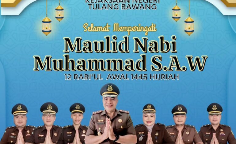  Kepala Kejaksaan Negeri Tulang Bawang Beserta Seluruh Pegawai Kejaksaan Negeri Tulang Bawang Mengucapkan Selamat Memperingati Maulid Nabi Muhammad SAW “ 12 Rabi’ul Awal 1445 Hijriah ”