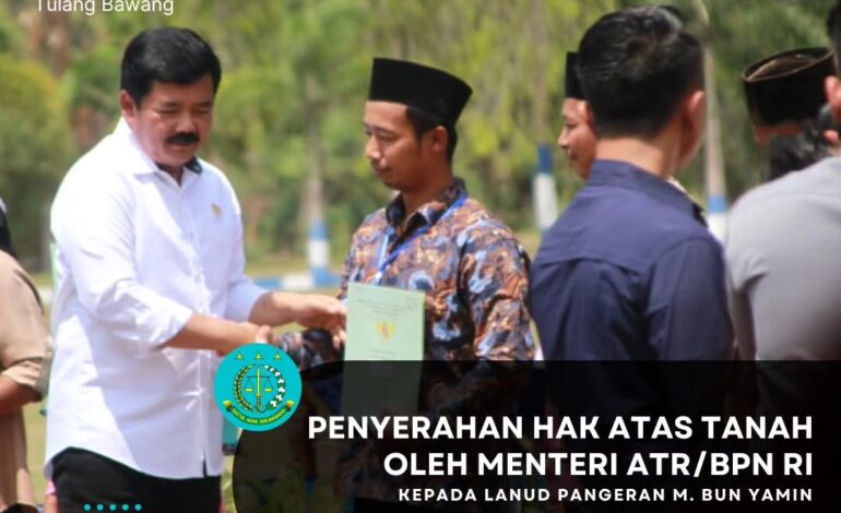  Kejaksaan Negeri Tulang Bawang menghadiri Kegiatan Penyerahan Hak Atas Tanah Oleh Menteri ATR/BPN Republik Indonesia kepada Lanud Pangeran M