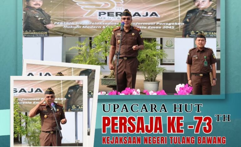  Kejaksaan Negeri Tulang Bawang melaksanakan Upacara memperingati Hari Ulang Tahun Persatuan Jaksa Indonesia (PERSAJA) ke – 73 Tahun