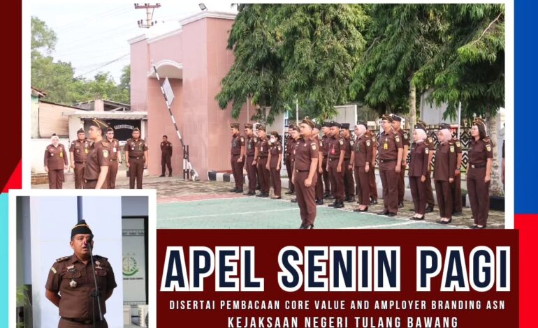  Kejaksaan Negeri Tulang Bawang melaksanakan Apel Kerja Senin pagi disertai Pembacaan Core Value Dan Employer Branding ASN