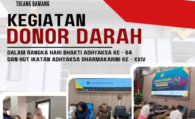  Kejaksaan Negeri Tulang Bawang bersama Pengurus IAD Daerah Tulang Bawang melakukan Kegiatan Donor Darah dalam Rangka Memperingati Hari Bhakti Adhyaksa Ke – 64 dan HUT Ikatan Adhyaksa Dharmakarini ke – XXIV
