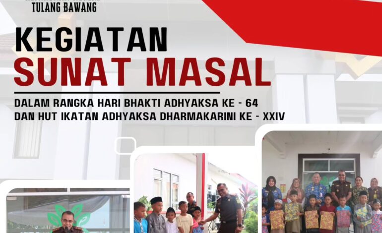  Ikatan Adhyaksa Dharmakarini bersama Kejaksaan Negeri Tulang Bawang Melakukan Kegiatan Sunat Masal dalam rangka Memperingati Hari Bhakti Adhyaksa ke – 64 dan HUT Ikatan Adhyaksa Dharmakarini ke – XXIV