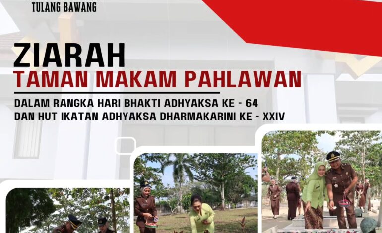  Kejaksaan Negeri Tulang Bawang Beserta Seluruh Jajaran dan Ketua IAD Daerah Tulang Bawang Beserta Anggota Pengurus IAD Daerah Tulang Bawang melaksanakan Kegiatan Ziarah Ke Taman Makam Pahlawan dalam Rangka Memperingati Hari Bhakti Adhyaksa Ke – 64 dan HUT Ikatan Adhyaksa Dharmakarini ke – XXIV