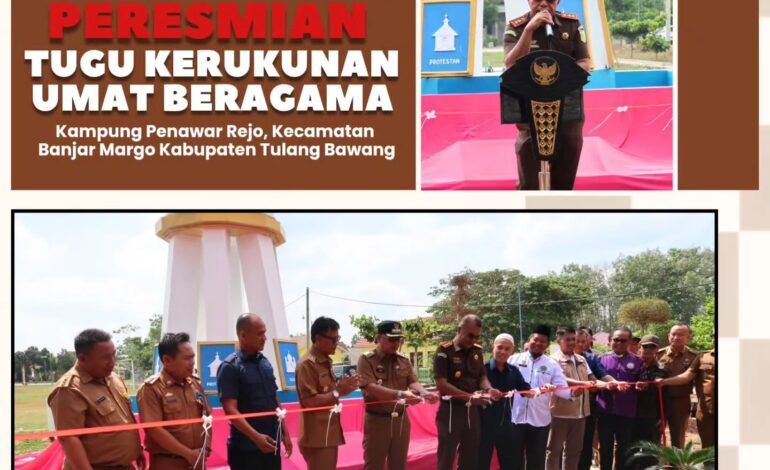  Kejaksaan Negeri Tulang Bawang Melaksanakan giat Peresmian Tugu Kerukunan Umat Beragama Kampung Penawar Rejo Kecamatan Banjar Margo Kabupaten Tulang Bawang Tahun 2024