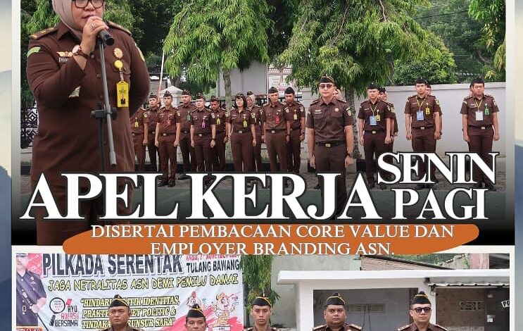  Kejaksaan Negeri Tulang Bawang melaksanakan Apel Kerja Senin pagi disertai Pembacaan Core Value Dan Employer Branding ASN