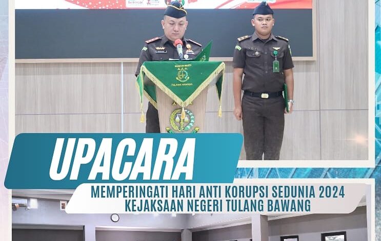  Kejaksaan Negeri Tulang Bawang melaksanakan Upacara memperingati Hari Anti Korupsi Sedunia (HAKORDIA) 2024 dengan Tema “Teguhkan Komitmen Berantas Korupsi Untuk Indonesia Maju”