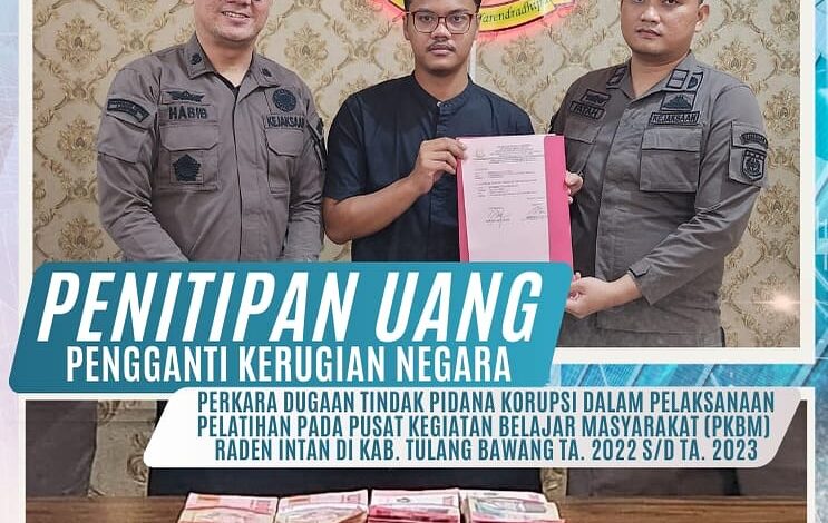  Kejaksaan Negeri Tulang Bawang Menerima Penitipan Uang Pengganti Kerugian Negara dalam Perkara Dugaan Tindak Pidana Korupsi dalam Pelaksanaan Pelatihan pada Pusat Kegiatan Belajar Masyarakat (PKBM) Raden Intan di Kab