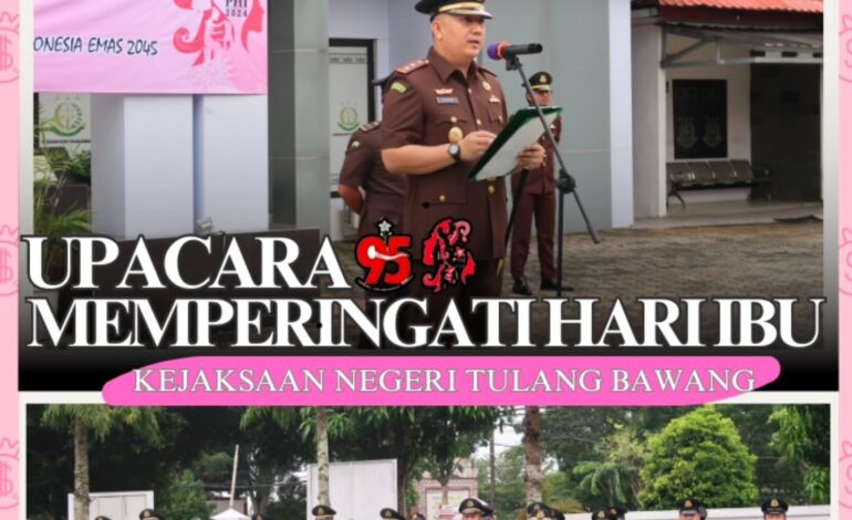  Kejaksaan Negeri Tulang Bawang melaksanakan Upacara Memperingati Hari Ibu ke – 96 Tahun dengan Tema“Perempuan menyapa, perempuan berdaya, menuju Indonesia Emas 2045”