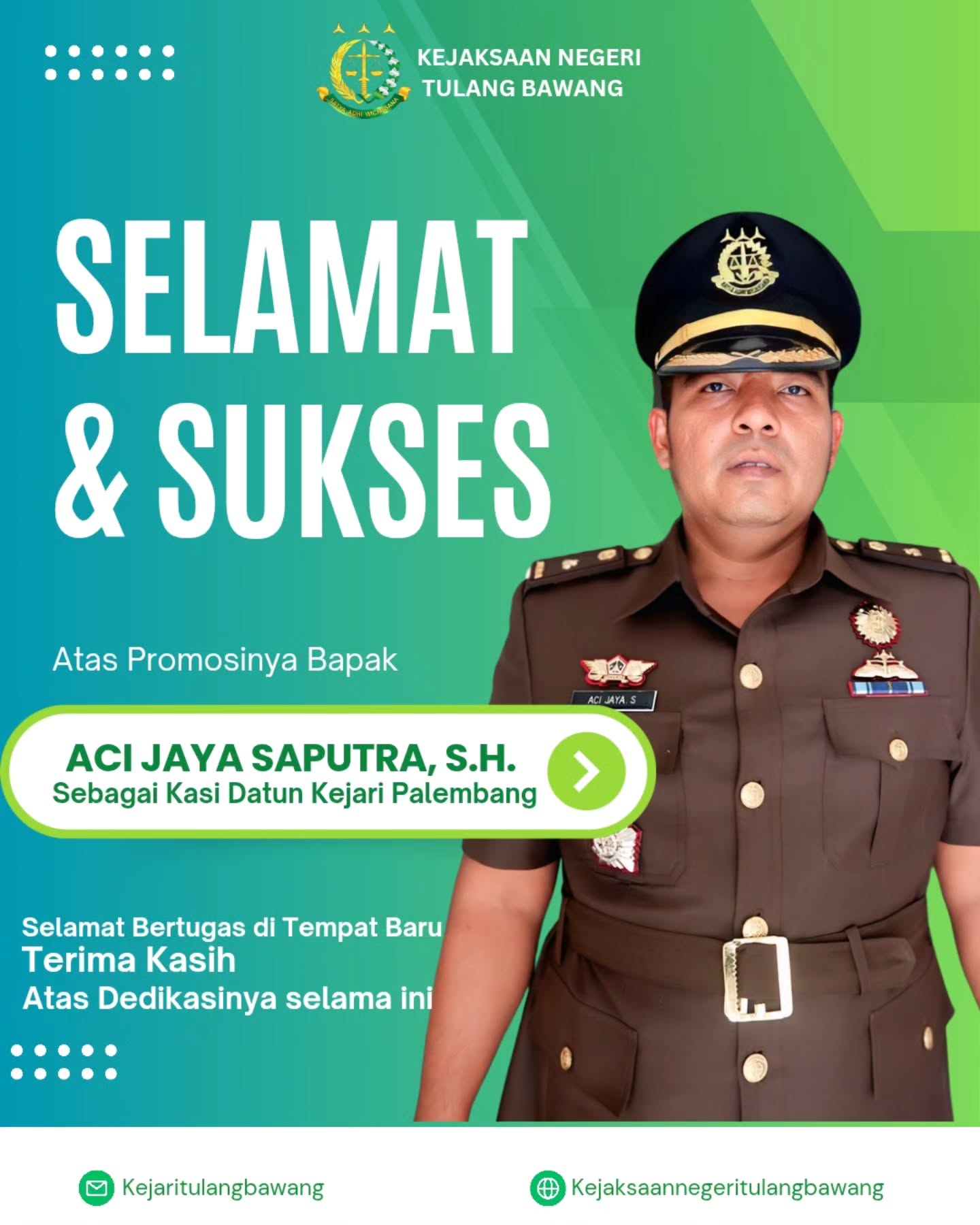 Kepala Kejaksaan Negeri Tulang Bawang, Dennie Sagita, S.H., M.H. beserta Seluruh Jajaran Kejaksaan Negeri Tulang Bawang mengucapkan “Selamat dan Sukses atas promosi Aci Jaya Saputra, S.H.
Terima Kasih atas Dedikasinya selama di Kejaksaan Negeri Tulang Bawang.”
~ Selamat Bertugas di Penempatan Baru Kejaksaan Negeri Palembang sebagai Kepala Seksi Perdata dan Tata Usaha Negara.