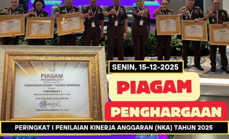  Kejaksaan Negeri Tulang Bawang Meraih Piagam Penghargaan Kejaksaan Tinggi Lampung Peringkat I katagori Penilaian Kinerja Anggaran (NKA) Tahun 2025