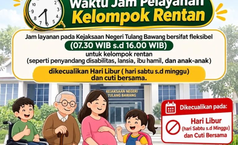  📢 INFORMASI WAKTU JAM PELAYANAN KELOMPOK RENTAN ⚖️💚